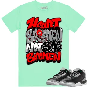 Jordan 3 Green Glow 3s Shirt to Match - RED HEART BROKEN BAWS